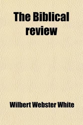 The Biblical Review (Volume 6)