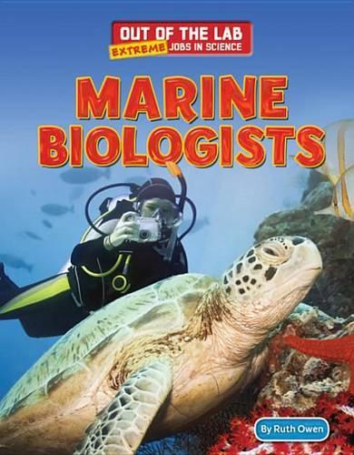 Marine Biologists: (Out of the Lab: Extreme Jobs in Science)