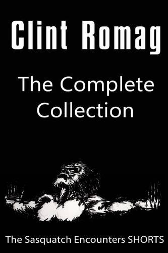 The Sasquatch Encounters SHORTS: The Complete Collection