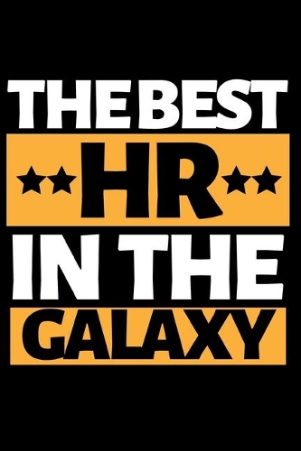 The Best Hr In The Galaxy: Funny Hr Notebook/Journal (6" X 9") Great Appreciation Gift For Human Resources Specialists