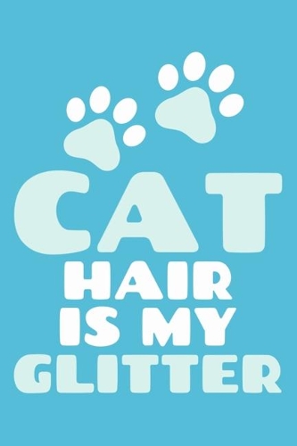 Cat Hair Is My Glitter