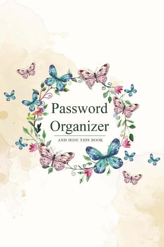 Password Organizer And Hide This Book: 6" x 9" Butterfly Floral Design, See It Bigger Alphabet Password Organizer Book, Large Print With Tabbed Pages, Over 220 Record User And Password. K(4 Password Organizer and Hide This Book)
