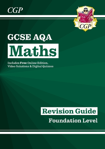 GCSE Maths AQA Revision Guide: Foundation inc Online Edition, Videos & Quizzes: (CGP AQA GCSE Maths)