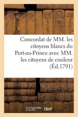 Concordat de MM. Les Citoyens Blancs Du Port-Au-Prince Avec MM. Les Citoyens de Couleur