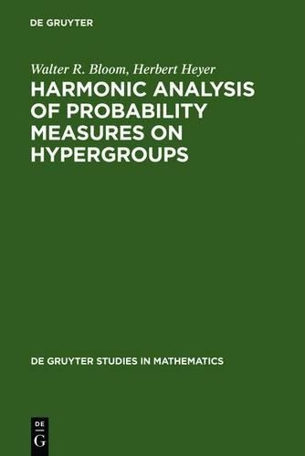 Harmonic Analysis of Probability Measures on Hypergroups: (20 De Gruyter Studies in Mathematics)