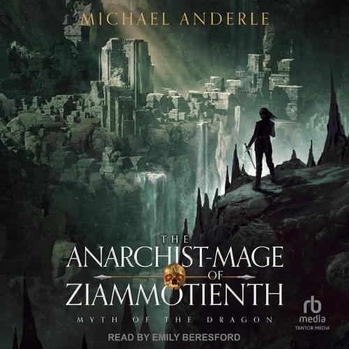 The Anarchist-Mage of Ziammotienth: (4 Myth of the Dragon)