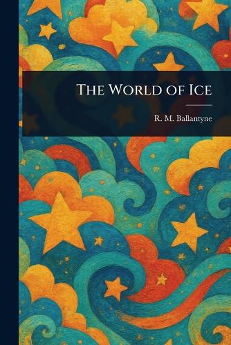 The World of Ice