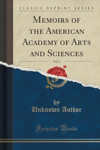 Memoirs of the American Academy of Arts and Sciences, Vol. 2 (Classic Reprint)