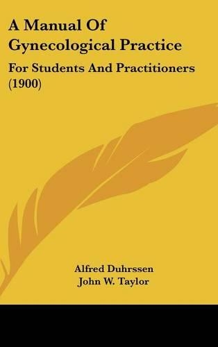 A Manual of Gynecological Practice: For Students and Practitioners (1900)
