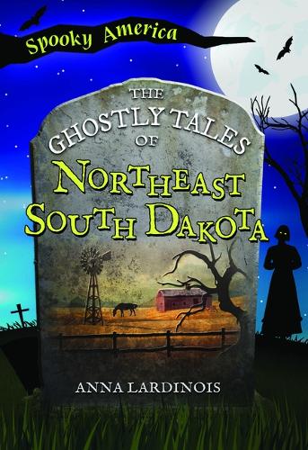 The Ghostly Tales of Northeast South Dakota