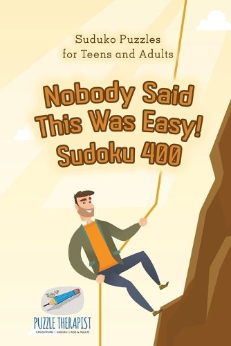 Nobody Said This Was Easy! Sudoku 400 Suduko Puzzles for Teens and Adu