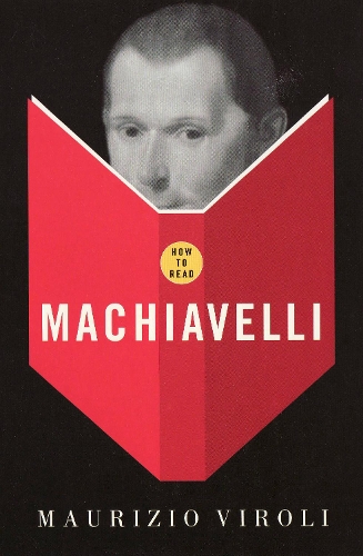 How To Read Machiavelli: (How to Read)