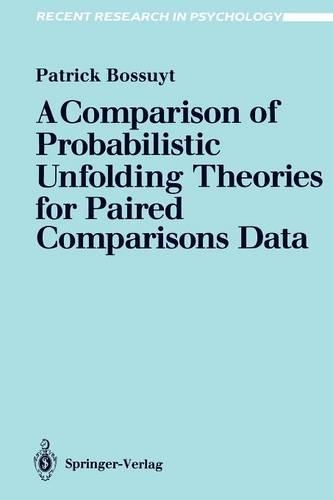 A Comparison of Probabilistic Unfolding Theories for Paired Comparisons Data: (Recent Research in Psychology)