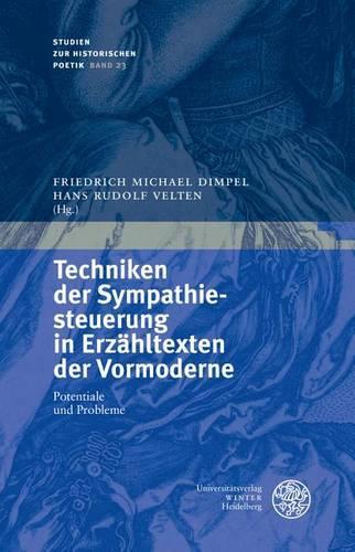 Techniken Der Sympathiesteuerung in Erzahltexten Der Vormoderne: Potentiale Und Probleme(23 Studien Zur Historischen Poetik)