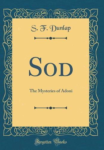Sod: The Mysteries of Adoni (Classic Reprint)