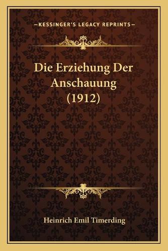 Die Erziehung Der Anschauung (1912)