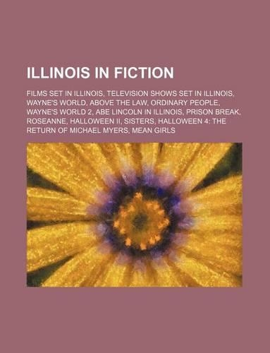 Illinois in Fiction: Films Set in Illinois, Television Shows Set in Illinois, Wayne's World, Above the Law, Ordinary People, Wayne's World 2