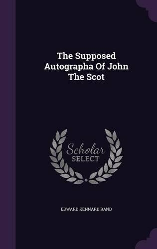 The Supposed Autographa Of John The Scot