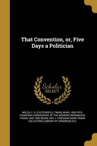 That Convention, or, Five Days a Politician
