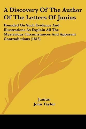 A Discovery Of The Author Of The Letters Of Junius