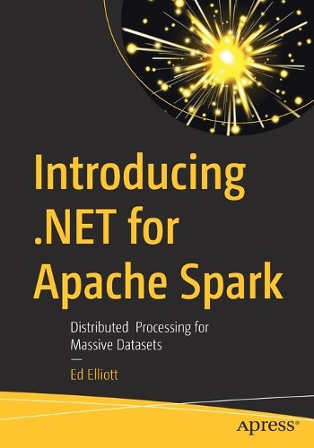 Introducing .NET for Apache Spark: Distributed  Processing for Massive Datasets