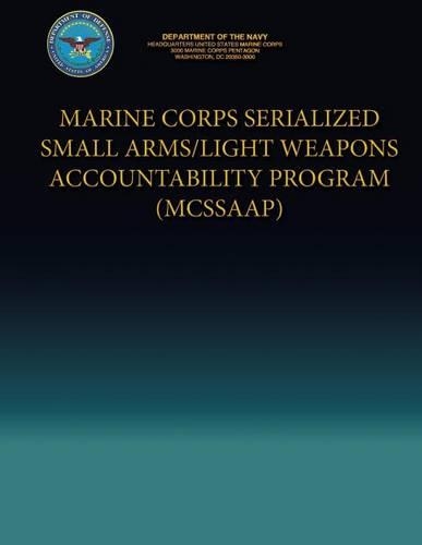 Marine Corps Serialized Small Arms/Light Weapons Accountability Program (MCSSAAP)