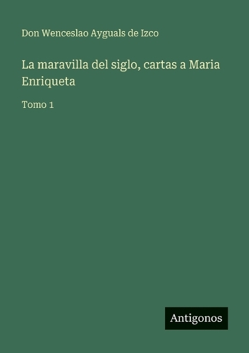 La maravilla del siglo, cartas a Maria Enriqueta