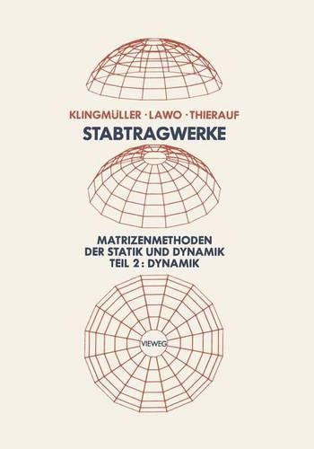 Stabtragwerke, Matrizenmethoden der Statik und Dynamik: Teil 2: Dynamik