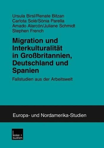 Migration Und Interkulturalitat in Grossbritannien, Deutschland Und Spanien: (10 Zens - Europa Und Nordamerika Studien)