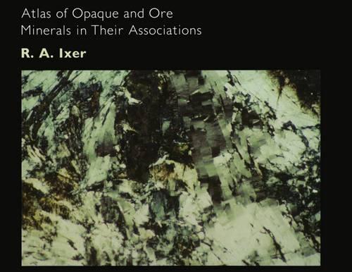 Atlas of Opaque and Ore Minerals in Their Associations