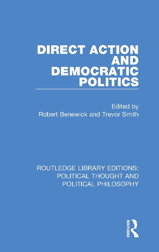 Direct Action and Democratic Politics: (Routledge Library Editions: Political Thought and Political Philosophy)