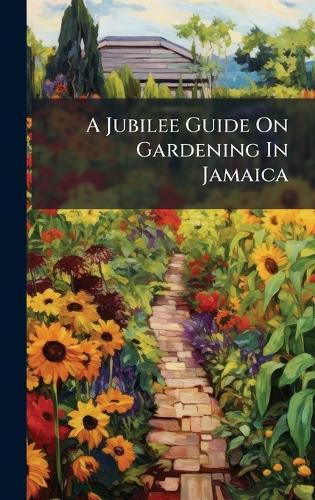 A Jubilee Guide On Gardening In Jamaica
