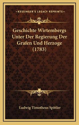 Geschichte Wirtembergs Unter Der Regierung Der Grafen Und Herzoge (1783)