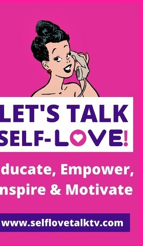 Let's Talk Self-love!: Love Yourself!