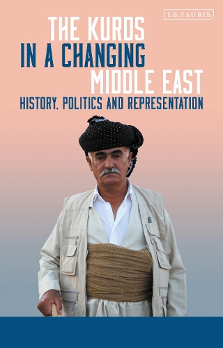 The Kurds in a Changing Middle East: History, Politics and Representation(Kurdish Studies)