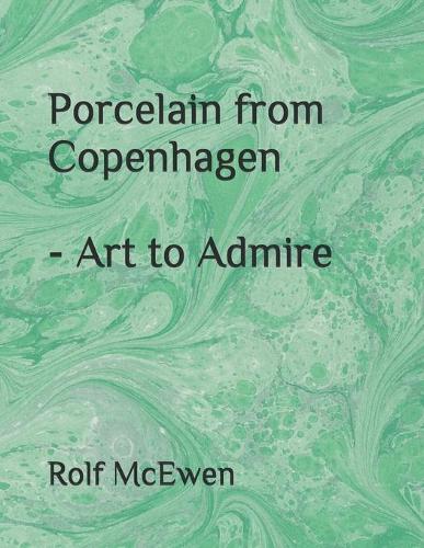 Porcelain from Copenhagen - Art to Admire