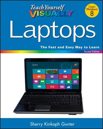 Teach Yourself VISUALLY Laptops: (Teach Yourself VISUALLY (Tech))