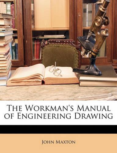The Workman's Manual of Engineering Drawing