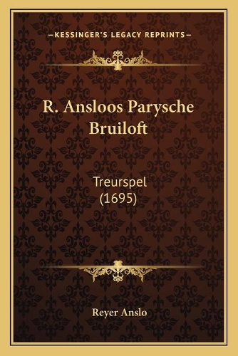 R. Ansloos Parysche Bruiloft: Treurspel (1695)