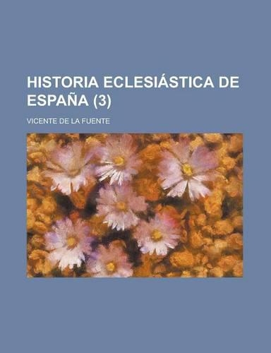 Historia Eclesiastica de Espana (3)
