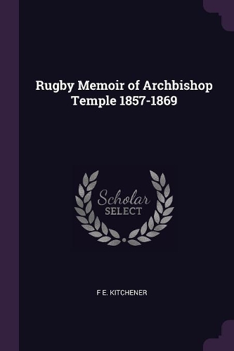 Rugby Memoir of Archbishop Temple 1857-1869