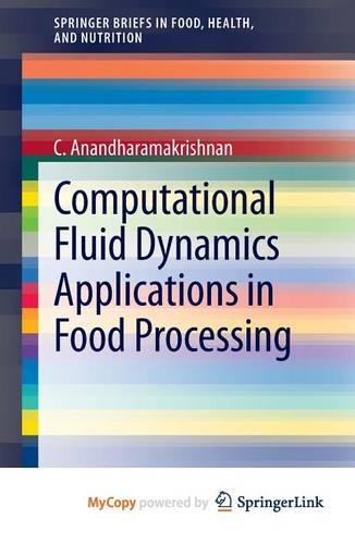 Computational Fluid Dynamics Applications in Food Processing