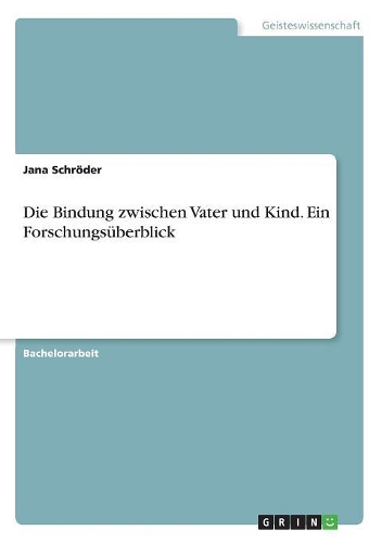 Die Bindung zwischen Vater und Kind. Ein Forschungsüberblick