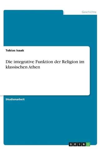 Die integrative Funktion der Religion im klassischen Athen