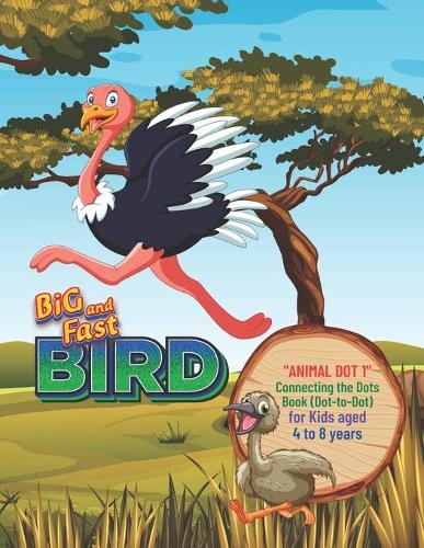 Big and Fast Bird: ANIMALS DOT 1 Connecting the Dots Book (Dot-to-Dot), Activity Book for Kids, Aged 4 to 8 Years, Large 8.5 x 11 inches, Beautiful, Cute Pictures, Kee