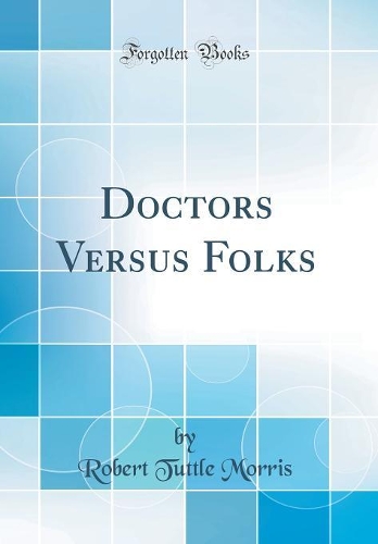 Doctors Versus Folks (Classic Reprint)