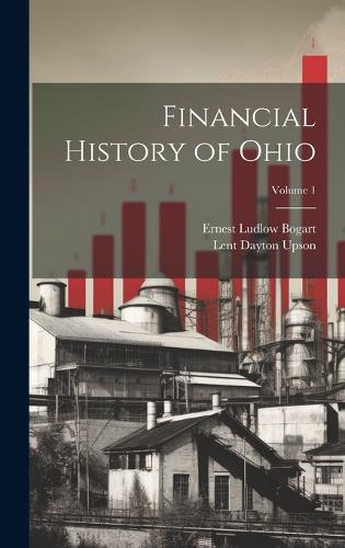 Financial History of Ohio; Volume 1