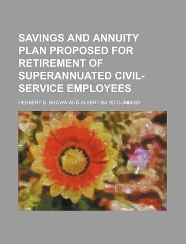 Savings and Annuity Plan Proposed for Retirement of Superannuated Civil-Service Employees