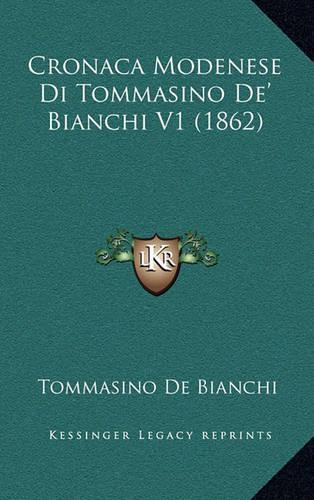 Cronaca Modenese Di Tommasino de' Bianchi V1 (1862)