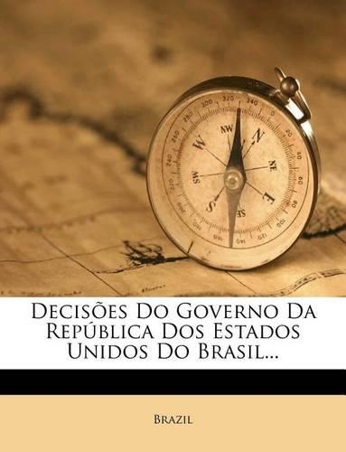 Decisões Do Governo Da República DOS Estados Unidos Do Brasil...
